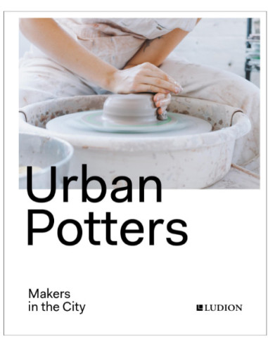 URBAN POTTERS, makers in the city (editie 3)