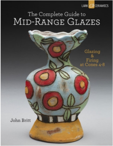 THE COMPLETE GUIDE TO MID-RANGE GLAZES - J.B.